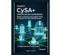 CompTIA CySA+ Certification Handbook: Master Cybersecurity Analyst Skills & Prepare for the CS0-002 Exam |Includes Labs and Threat Analysis