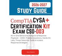 CompTIA CySA+ Certification Kit: Exam CS0-003 Study Guide 2026-2027: All-in-One Behavioral Analytics & Response Playbook - 1000+ Practice Questions, Hands-On Labs & Incident Response Strategies