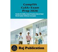 CompTIA CySA+ Exam Prep 2026 .: Hands-On Skills, Exam Practice Sets & Real-World Cyber Defense Concepts .