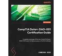 CompTIA Dat DAO-001 Certification Guide: Complete coverage of the new CompTIA Dat DAO-001) exam to help you pass on the first attempt