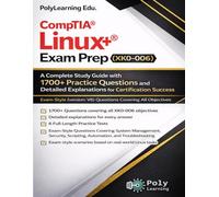 CompTIA Linux+ Exam Prep (XK0-006): A Complete Study Guide with 1700+ Practice Questions and Detailed Explanations for Certification Success: ... All Objectives (CompTIA IT Certifications)