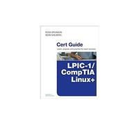 CompTIA Linux+ / LPIC-1 Cert Guide: (Exams LX0-103 & LX0-104/101-400 & 102-400) (Certification Guide)