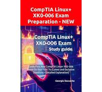 CompTIA Linux+ XK0-006 Exam Preparation - NEW: Easily Pass Your CompTIA Linux+ XK0-006 Exam On Your First Try (Latest and Exclusive Questions + Detailed Explanation)