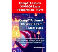 CompTIA Linux+ XK0-006 Exam Preparation - NEW: Easily Pass Your CompTIA Linux+ XK0-006 Exam On Your First Try (Latest and Exclusive Questions + Detailed Explanation)