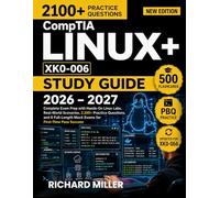 CompTIA Linux+ XK0-006 Study Guide: Complete Exam Prep with Hands-On Linux Labs, Real-World Scenarios, 2,100+ Practice Questions, and 8 Full-Length ... (CompTIA Exam Prep & IT Career Success)
