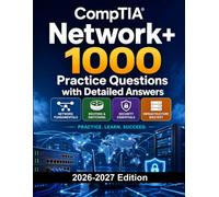 CompTIA Network+: 1000 Practice Questions with Detailed Answers: Exam Prep | Networking, Routing, Switching, Security and Infrastructure