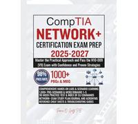 CompTIA NETWORK+ CERTIFICATION EXAM PREP 2025-2027: Master the Practical Approach and Pass the N10-009 (V9) Exam with Confidence and Proven Strategies