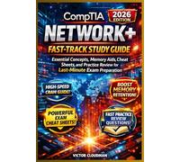 CompTIA Network+ Fast-Track Study Guide: Essential Concepts, Memory Aids, Cheat Sheets, and Practice Review for Last-Minute Exam Preparation