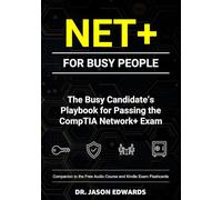 CompTIA Network+ for Busy People: The Busy Candidate’s Playbook for Passing the CompTIA Network+ Exam (Bare Metal Cyber Study Guides)
