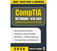 CompTIA Network+ N10-009 Complete Study System: The Fast Track Exam First Guide with Concept Maps, Practice Questions and Answers, Real World Scenarios, PBQs, and Full-Length Mock Tests