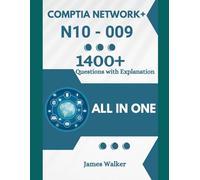 CompTIA Network+ N10-009 with 1400+ Updated Questions and Explanations: CompTIA Network+ Study Guide