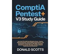 CompTIA Pentest+ V3 Study Guide: Ace the PT0-003 Certification Exam, Master Ethical Hacking, Vulnerability Assessment, and Exploitation Techniques ... Labs, and Real-World Cybersecurity Scenarios