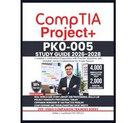 CompTIA Project+ PK0-005 STUDY GUIDE 2026-2028: Complete Certification Preparation with Practice Questions and Detailed Answer Explanations for Exam Success