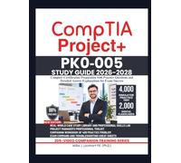 CompTIA Project+ PK0-005 STUDY GUIDE 2026-2028: Complete Certification Preparation with Practice Questions and Detailed Answer Explanations for Exam Success