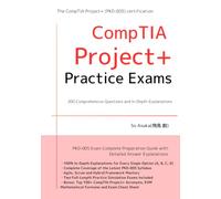 CompTIA Project+ Practice Exams: 200 Comprehensive Questions and In-Depth Explanations: PK0-005 Exam Complete Preparation Guide with Detailed Answer Explanations