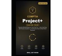 CompTIA Project+ Study Guide 2026: Pass the PK0-005 Exam on Your First Try - All-in-One Prep with Practice Questions, a Full Practice Exam & Real-World Scenarios (IT Certification Study Guides)