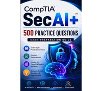 CompTIA SecAI+: 500 Practice Questions