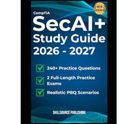 CompTIA SecAI+ Study Guide (CY0-001): Complete Exam Prep for Securing AI Systems: Master the 2026 AI Security Certification with 200+ Practice Questions, 2 Full Exams and Deep-Dives into LLM Attacks