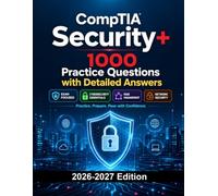 CompTIA Security+: 1000 Practice Questions with Detailed Answers: Exam Prep | Cybersecurity, Risk Management, Cryptography and Network Security