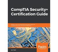 CompTIA Security+ Certification Guide: Master IT security essentials and exam topics for CompTIA Security+ SY0-501 certification