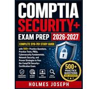 COMPTIA SECURITY+ EXAM PREP 2026-2027: Complete SY0-701 Study Guide with 500+ Practice Questions, Practice Tests, PBQs, Cybersecurity Fundamentals, ... Pass the CompTIA Security+ Certification Exam