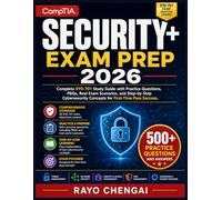 COMPTIA SECURITY+ EXAM PREP 2026: Complete SY0-701 Study Guide with Practice Questions, PBQs, Real Exam Scenarios, and Step-by-Step Cybersecurity Concepts for First-Time Pass Success