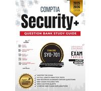 COMPTIA SECURITY+ | MASTER THE EXAM (SY0-701): 10 PRACTICE TESTS, 900 RIGOROUS, SCENARIO-DRIVEN QUESTIONS, SOLID FOUNDATION, GAIN WEALTH OF INSIGHTS, EXPERT EXPLANATIONS AND ONE ULTIMATE GOAL