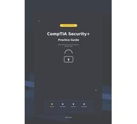 CompTIA Security+ Practice Tests & Exam Tips: Beginner-Friendly Mock Exams, Detailed Explanations, and Last-Minute Strategies (SY0-701) (The No-Fluff Cyber Series)