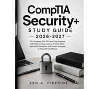 CompTIA Security+ Study Guide 2026-2027: The Complete SY0-701 Exam Prep Roadmap with Step-by-Step Lessons, Practice Tests, Real-World Scenarios, and Proven Strategies to Pass with Confidence