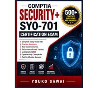 COMPTIA SECURITY+ SY0-701 CERTIFICATION EXAM: Complete Study Guide with Practice Questions, Real Exam Scenarios, Performance-Based Training, and ... Concepts for Fast Certification Success