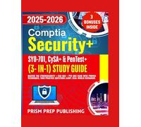 CompTIA Security+ SY0-701, CySA+ & PenTest+ (3- IN-1) STUDY GUIDE 2025-2026: Master the Cybersecurity • CS0-003 • PT0-003 Exam with Proven Techniques, 1600 Practice Questions & Real-World Scenarios