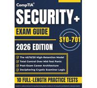 CompTIA Security+ SY0-701 Exam Guide: The 3-Phase Learning System to Control Mid-Test Panic & Build Cyber Credibility | 10 Practice Tests, 1000+ MCQs, 45/10/20 Model to Decode Cryptic Logic & PBQs