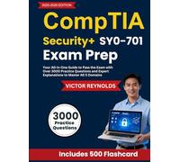 CompTIA Security+ SY0-701 Exam Prep: Your All-in-One Guide to Pass the Exam with Over 3000 Practice Questions and Expert Explanations to Master All 5 Domains