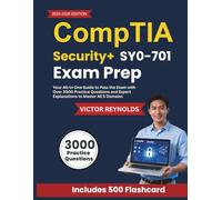 CompTIA Security+ SY0-701 Exam Prep: Your All-in-One Guide to Pass the Exam with Over 3000 Practice Questions and Expert Explanations to Master All 5 Domains