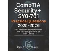 CompTIA Security+ SY0-701 Practice Questions 2025-2026: 450+ Performance-Based Questions with Detailed Explanations for Every Domain