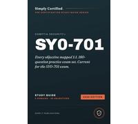 CompTIA Security+ (SY0-701): Simply Certified Study Guide (Simply Certified CompTIA)