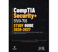 CompTIA Security+ SY0-701 STUDY GUIDE 2026 - 2027: Complete Review, Realistic Practice Questions, and Proven Strategies to Pass the CompTIA Security+ SY0-701 Exam (Vortara Prep Academic Series)
