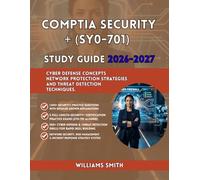 CompTIA Security+ (SY0-701) Study Guide 2026-2027: Cyber Defense Concepts Network Protection Strategies and Threat Detection Techniques.