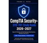 CompTIA Security+ SY0-701 Study Guide 2026-2027: Master All 5 Domains, Conquer the PBQs, and Pass on Your First Try