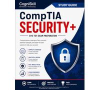 CompTIA Security+ SY0-701 Study Guide: A Complete Certification Prep Guide with Exam Objectives, Scenario-Based Training, and Real-World Security Examples
