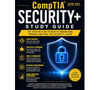 CompTIA Security+ SY0-701 Study Guide: Build clarity, confidence, and structured exam thinking | Includes simple explanations, realistic PBQs, and score-focused strategies to reduce exam mistakes