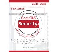CompTIA SECURITY+ SY0-701 Study Guide: Complete Exam Prep for Security Certification with 1,050 Practice Questions, 5 Full-Length Practice Tests, and In-Depth Explanations