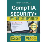 CompTIA SECURITY+ SY0-701 STUDY GUIDE: Comprehensive Coverage of All Five Domains with 2,200+ Practice Questions, PBQs, and Nine Full-Length Practice Exams
