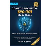 CompTIA Security+ SY0-701 Study Guide: The All-in-One Certification Manual to Prepare and Pass. Includes Full-Length Practice Exams, Lab Scenarios, and Core Security Fundamentals