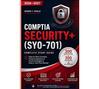 COMPTIA SECURITY+(SYO-701): Pass on Your First Attempt with 300 Practice Questions, Real-World Scenarios, and Proven Exam Strategies