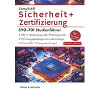 CompTIA® Sicherheit Zertifizierung SYO-701 Studienführer: Meistern Sie die Grundlagen, Bedrohungen, Architektur und Abläufe der Cybersicherheit mit 5 ... (Witter Michelle Publishing)
