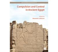 Compulsion and Control in Ancient Egypt : Proceedings of the Third Lady Wallis Budge Egyptology Symposium