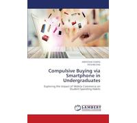 Compulsive Buying via Smartphone in Undergraduates: Exploring the Impact of Mobile Commerce on Student Spending Habits