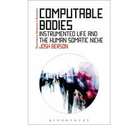 Computable Bodies: Instrumented Life and the Human Somatic Niche (Bloomsbury Advances in Semiotics)