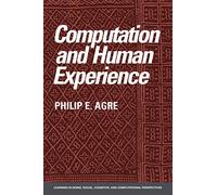Computation and Human Experience (Learning in Doing: Social, Cognitive and Computational Perspectives)